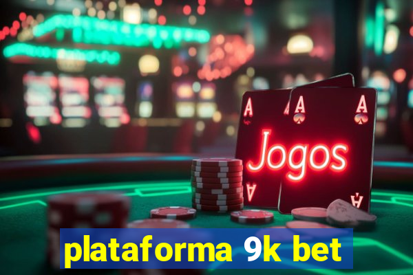 plataforma 9k bet